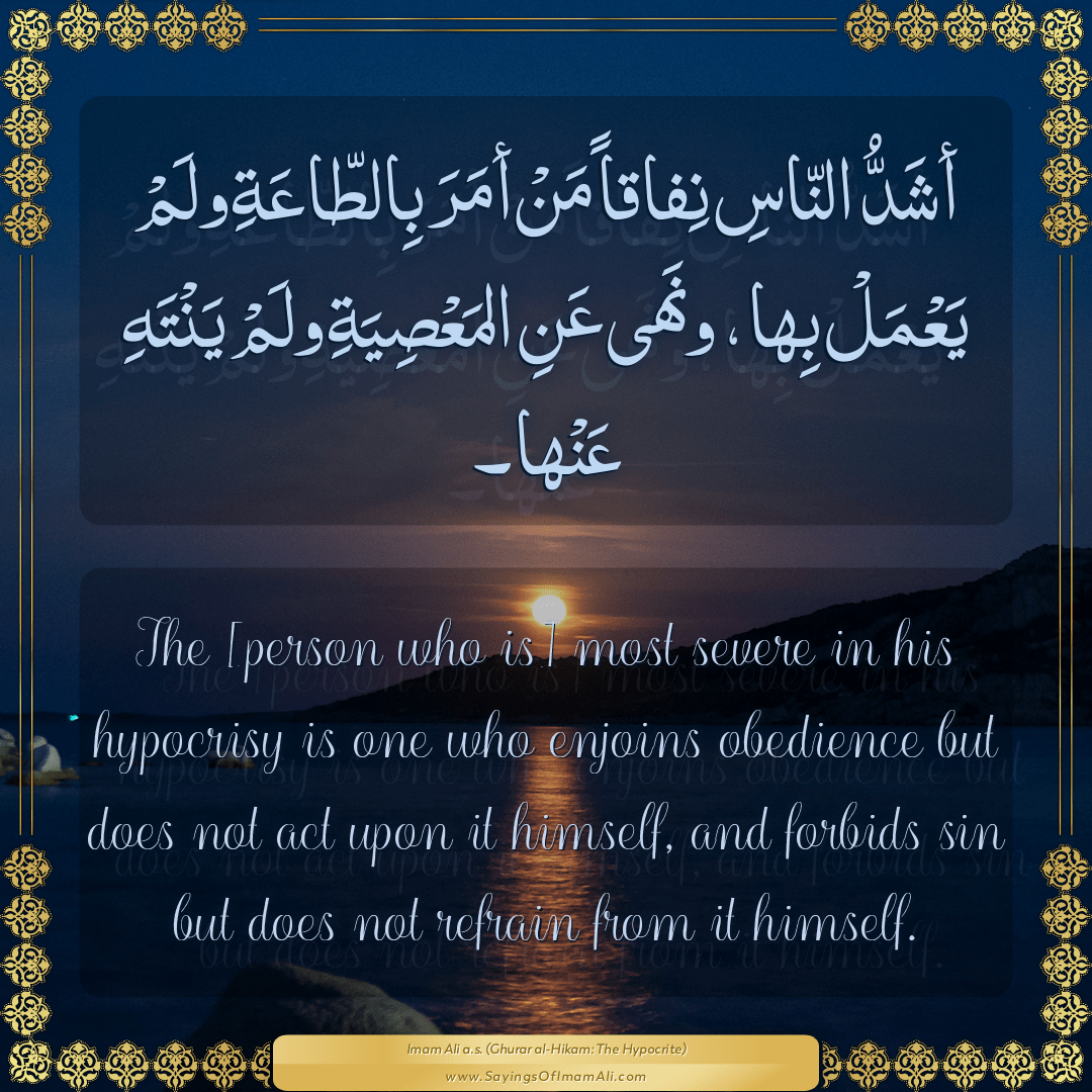 The [person who is] most severe in his hypocrisy is one who enjoins...